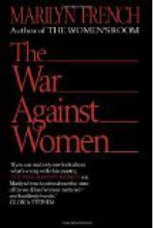 The War Against Women - Marilyn French