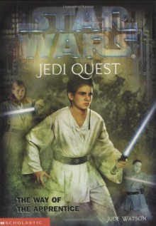 The Way of the Apprentice (Star Wars: Jedi Quest, Book 1) - Jude Watson