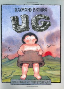 Ug: Boy Genius of the Stone Age - Raymond Briggs