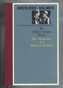 Sir Arthur Conan Doyle - Sherlock Holmes: Die Abenteuer des Sherlock Holmes - Arthur Conan Doyle