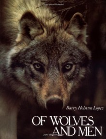 Of Wolves and Men - Barry Lopez