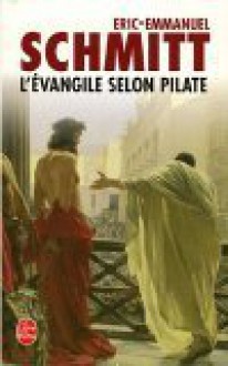 L'évangile selon Pilate - Éric-Emmanuel Schmitt