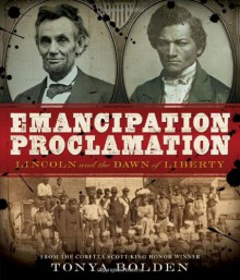 Emancipation Proclamation: Lincoln and the Dawn of Liberty - Tonya Bolden