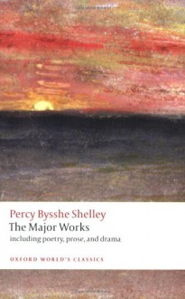 The Major Works (Oxford World's Classics) - Percy Bysshe Shelley,Zachary Leader,Michael O'Neill