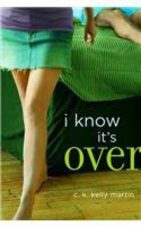 I Know It's Over - C.K. Kelly Martin