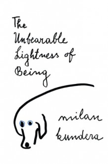 The Unbearable Lightness of Being - Milan Kundera, Michael Henry Heim