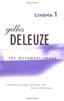 Cinema 1: The Movement-Image - Gilles Deleuze, Hugh Tomlinson, Barbara Habberjam, Gilles Delevze