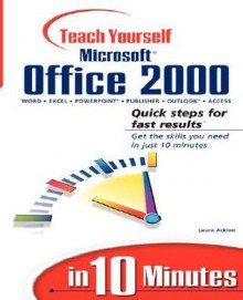 Teach Yourself Microsoft Office 2000 in 10 Minutes - Laura Acklen