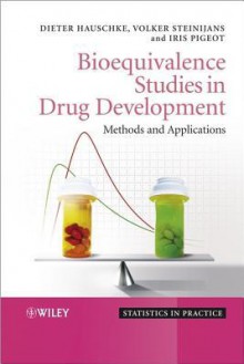 Bioequivalence Studies in Drug Development: Methods and Applications - Volker Steinijans, Iris Pigeot, Dieter Hauschke