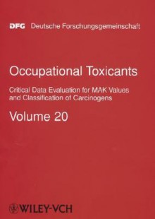 Occupational Toxicants: Critical Data Evaluation for Mak Values and Classification of Carcinogens, Volume 20 - Helmut Greim