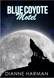 Blue Coyote Motel - Dianne Harman