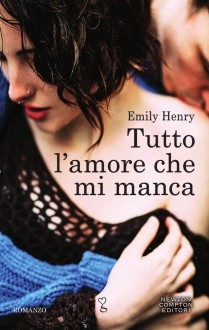 Tutto l'amore che mi manca - Emily Henry