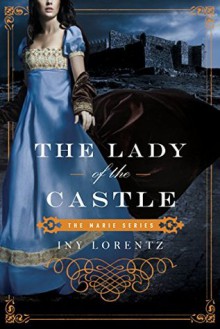 The Lady of the Castle - Iny Lorentz, Lee Chadeayne