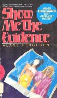 Show Me the Evidence - Alane Ferguson