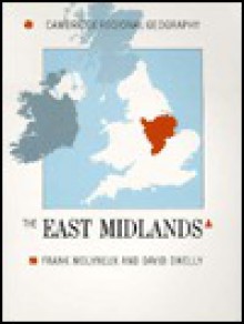 The East Midlands (Cambridge Regional Geography) - Frank Molyneux, David Dwelly