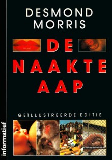 De naakte aap: Geïllustreerde editie - Desmond Morris