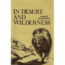 In Desert And Wilderness - Henryk Sienkiewicz