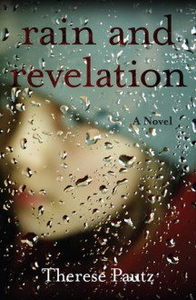 Rain and revelation - Therese Pautz