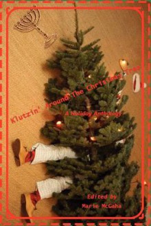 Klutzin' Around the Christmas Tree - Marie McGaha, Harriet Michael, Alan Jankowski, Olyn M. Warfield, Godofredo Romero, Ann Ingalls, Catherine A. MacKenzie, Naomi Bergner