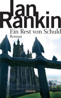 Ein Rest von Schuld - Ditte Bandini, Giovanni Bandini, Ian Rankin