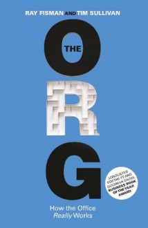 The Org: How The Office Really Works - Ray, Sullivan, Tim Fisman, Tim Sullivan