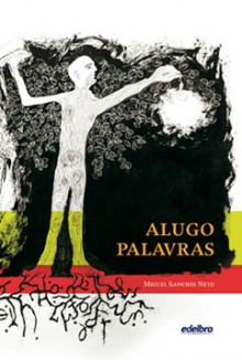 Alugo Palavras - Miguel Sanches Neto, Carlos Dala Stella