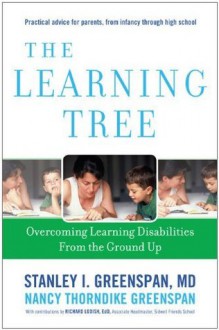 The Learning Tree: Overcoming Learning Disabilities from the Ground Up (A Merloyd Lawrence Book) - Stanley I. Greenspan, Nancy Thorndike Greenspan