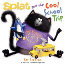 Splat and the Cool School Trip - Rob Scotton