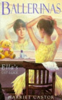 Ella's Last Dance - Harriet Castor