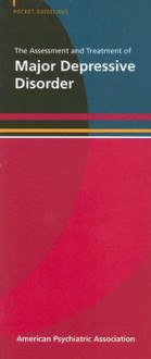 The Assessment and Treatment of Major Depressive Disorder - American Psychiatric Association