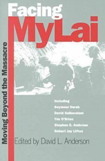 Facing My Lai: Moving Beyond the Massacre (Modern War Studies) - David L. Anderson