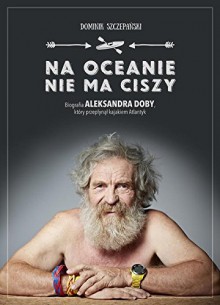 Na oceanie nie ma ciszy - Dominik Szczepański