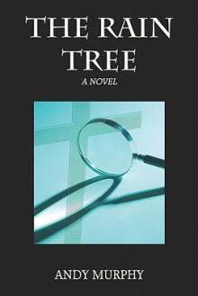 The Rain Tree - Andrew Murphy