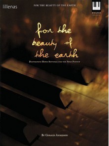 For the Beauty of the Earth: Distinctive Hymn Settings for the Solo Pianist - Gerald Anderson