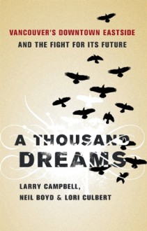 A Thousand Dreams: Vancouver's Downtown Eastside and the Fight for Its Future - Larry Campbell