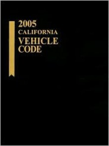 2005 California Vehicle Code - Matthew Bender, LexisNexis