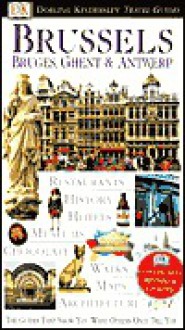 Eyewitness Travel Guide to Brussels (Bruges, Ghent, and Antwerp) - Jessica Hughes