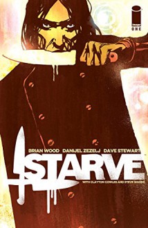 Starve #1 - Brian Wood, Danijel Zezelj, Dave Stewart