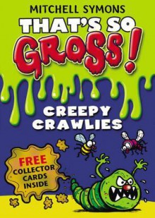 Creepy Crawlies. by Mitchell Symons - Mitchell Symons