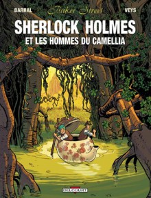 Sherlock Holmes et les hommes du camellia - Pierre Veys, Nicolas Barral