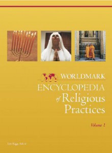 Worldmark Encyclopedia of Religious Practices, Volumes 1-3 - Thomas Riggs