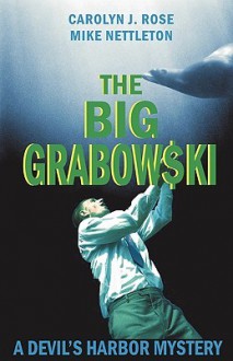 The Big Grabowski - Carolyn J. Rose, Mike Nettleton