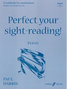 Perfect Your Sight-Reading! Piano: Grade 1 - Paul Harris