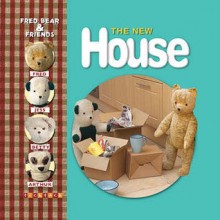 The New House (Fred Bear And Friends) - Melanie Joyce