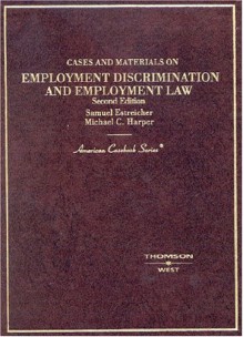 Estreicher and Harper's Cases and Materials on Employment Discrimination and Employment Law, 2D (American Casebook Series]) - Samuel Estreicher, Michael C. Harper