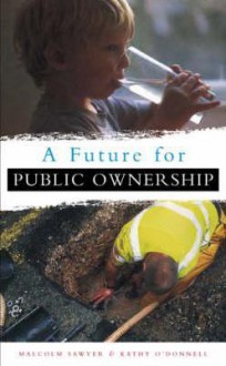 A Future For Public Ownership - Malcolm Sawyer