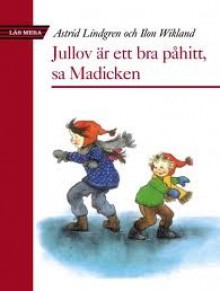 Jullov är ett bra påhitt, sa Madicken - Astrid Lindgren