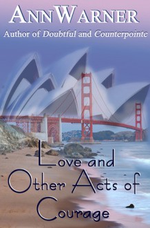 Love and Other Acts of Courage - Ann Warner