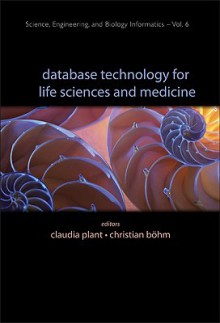 Database Technology for Life Sciences and Medicine - Claudia Plant, Christian Bohm