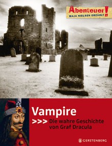 Vampire - Die wahre Geschichte von Graf Dracula - Maja Nielsen, Claudia Carls